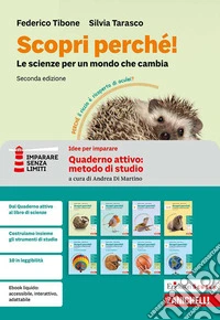 Scopri perché! Le scienze per un mondo che cambia. Idee per imparare. Erickson Scuola. Quaderno attivo: metodo di studio. Per la Scuola media libro
