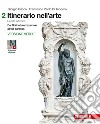 Itinerario nell'arte. Introduzione alla storia dell'arte. Ediz. verde. Per le Scuole superiori. Con Contenuto digitale (fornito elettronicamente) libro