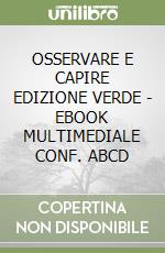 OSSERVARE E CAPIRE EDIZIONE VERDE  - EBOOK MULTIMEDIALE CONF. ABCD libro