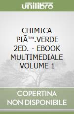CHIMICA PIÃ™.VERDE 2ED. - EBOOK MULTIMEDIALE VOLUME 1 libro
