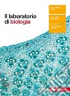 Laboratorio di biologia. Per le Scuole superiori. Con Contenuto digitale (fornito elettronicamente) (Il) libro