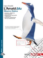 L'Amaldi.blu. Misura e statica. Per le Scuole supe libro