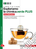 Esploriamo la chimica. Ediz. verde. Per le Scuole superiori. Con e-book. Con espansione online. Vol. 2 libro