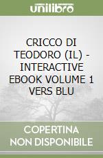 CRICCO DI TEODORO (IL) - INTERACTIVE EBOOK VOLUME 1 VERS  BLU libro