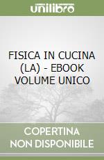 FISICA IN CUCINA (LA) - EBOOK VOLUME UNICO libro