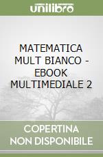 MATEMATICA MULT BIANCO - EBOOK MULTIMEDIALE 2 libro