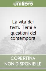 La vita dei testi. Temi e questioni del contempora libro