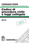 Codice di procedura civile e leggi collegate 2015 libro
