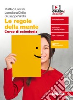 Regole della mente. Corso di psicologia. Per il secondo biennio delle Scuole superiori. Con e-book (Le) libro