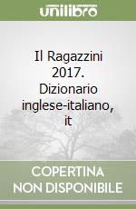 Il Ragazzini 2017. Dizionario inglese-italiano, it libro