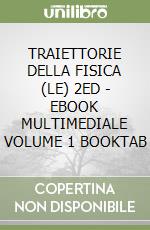 TRAIETTORIE DELLA FISICA (LE) 2ED  - EBOOK MULTIMEDIALE VOLUME 1 BOOKTAB libro