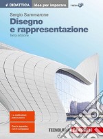 Disegno e rappresentazione. Idee per imparare. Per le Scuole superiori libro usato