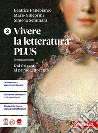 Vivere la letteratura Plus. Per le Scuole superiori. Vol. 2: Dal Seicento al primo Ottocento libro