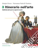 Itinerario nell'arte. Ediz. verde. Per le Scuole superiori. Con e-book. Con espansione online. Vol. 3: Dall'età dei Lumi ai giorni nostri libro