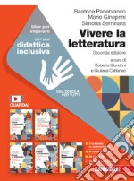 Vivere la letteratura. Idee per imparare. Per le Scuole superiori. Con e-book libro