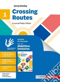 Crossing Routes. Lessons for everyone. Per la Scuola media. Vol. 1 libro