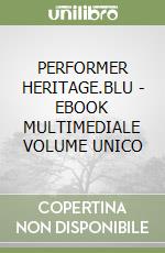 PERFORMER HERITAGE.BLU  - EBOOK MULTIMEDIALE VOLUME UNICO libro