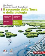 Racconto della Terra e della biologia. Per le Scuole superiori. Con e-book. Con espansione online (Il). Vol. 1 libro