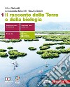 Racconto della Terra e della biologia. Per le Scuole superiori. Con e-book. Con espansione online (Il). Vol. 1 libro di Gainotti Alba Modelli Alessandra Ceruti Grazia