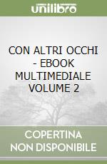 CON ALTRI OCCHI  - EBOOK MULTIMEDIALE VOLUME 2 libro