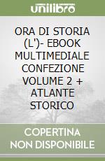 ORA DI STORIA (L')- EBOOK MULTIMEDIALE CONFEZIONE VOLUME 2 + ATLANTE STORICO libro