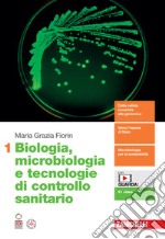 Biologia, microbiologia e tecnologie di controllo sanitario. Per le Scuole superiori. Con Contenuto digitale (fornito elettronicamente). Vol. 1