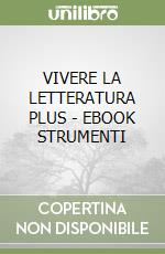 VIVERE LA LETTERATURA PLUS - EBOOK STRUMENTI libro