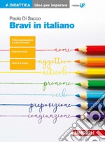 Bravi in italiano. Idee per imparare. Per le Scuole superiori libro usato