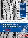 Manuale blu 2.0 di matematica plus