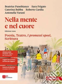 Nella mente e nel cuore. Poesia, teatro, I promessi sposi, scrittura. Ediz. rossa. Per le Scuole superiori