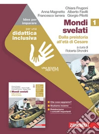 Mondi svelati. Idee per imparare. Per le Scuole superiori. Vol. 1: Dalla preistoria all'età di Cesare libro