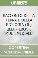 RACCONTO DELLA TERRA E DELLA BIOLOGIA (IL) 2ED. - EBOOK MULTIMEDIALE libro