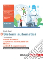 Sistemi automatici. Per le Scuole superiori. Con Contenuto digitale (fornito elettronicamente). Vol. 3: Sistemi di controllo. Acquisizione e distribuzione dati. Automazione: PLC e robotica. Ambienti di sviluppo libro