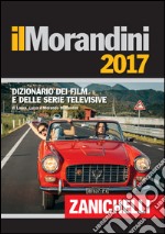 Il Morandini 2017. Dizionario dei film e delle ser libro