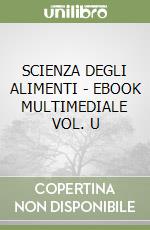 SCIENZA DEGLI ALIMENTI - EBOOK MULTIMEDIALE VOL. U libro