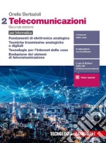 Telecomunicazioni. Per informatica. Per le Scuole superiori. Fondamenti di elettronica analogica, Tecniche trasmissive analogiche e digitali, Tecnologie per l'Internet delle cose, Evoluzione dei sistemi di telecomunicazione libro