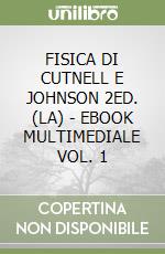 FISICA DI CUTNELL E JOHNSON 2ED. (LA) - EBOOK MULTIMEDIALE VOL. 1 libro