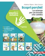 Scopri perché! Le scienze per un mondo che cambia. Idee per imparare. Per la Scuola media. Con espansione online libro