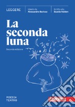 Seconda luna. Leggere Poesia. Teatro. Per le Scuole superiori. Con espansione online (La) libro