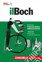 Il Boch. Dizionario francese-italiano, italiano-francese. Plus digitale. Con Contenuto digitale (fornito elettronicamente) libro