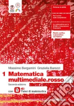MATEMATICA MULTIMEDIALE.ROSSO 2ED. - VOLUME 1 CON LAZ TUTOR (LDM) libro