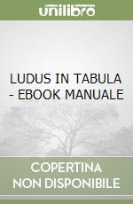 LUDUS IN TABULA - EBOOK MANUALE libro