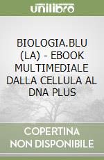 BIOLOGIA.BLU (LA) - EBOOK MULTIMEDIALE DALLA CELLULA AL DNA PLUS libro