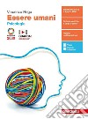 Essere umani. Psicologia. Per il biennio delle Scuole superiori. Con e-book. Con espansione online libro