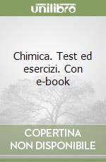 Chimica. Test ed esercizi. Con e-book libro