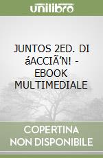 JUNTOS 2ED. DI áACCIÃ’N!  - EBOOK MULTIMEDIALE libro