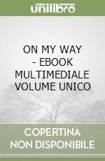 ON MY WAY  - EBOOK MULTIMEDIALE VOLUME UNICO libro