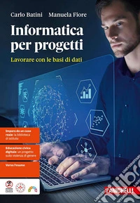 Informatica per progetti. Lavorare con le basi di dati. Per le Scuole superiori. Con ebook libro