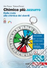 Chimica più.azzurro. Dalla mole alla chimica dei viventi. Per le Scuole superiori. Con Contenuto digitale (fornito elettronicamente) libro