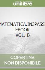 MATEMATICA.IN3PASSI - EBOOK - VOL. B libro